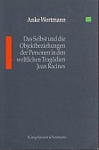 Cover von: Anke Wortmann: Das Selbst und die Objektbeziehungen in den weltlichen Tragdien Jean Racines